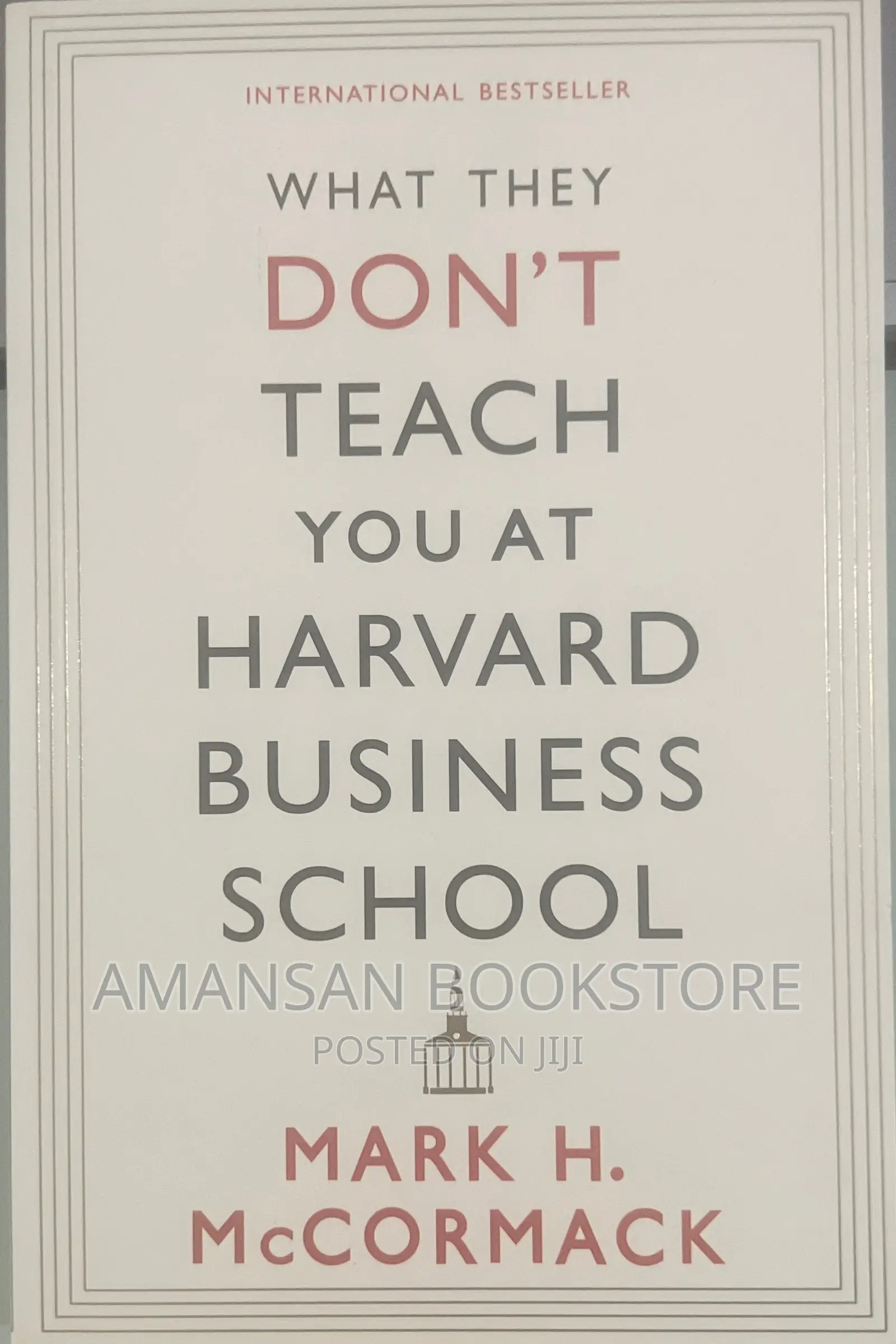 What They Don't Teach You at Harvard Business School