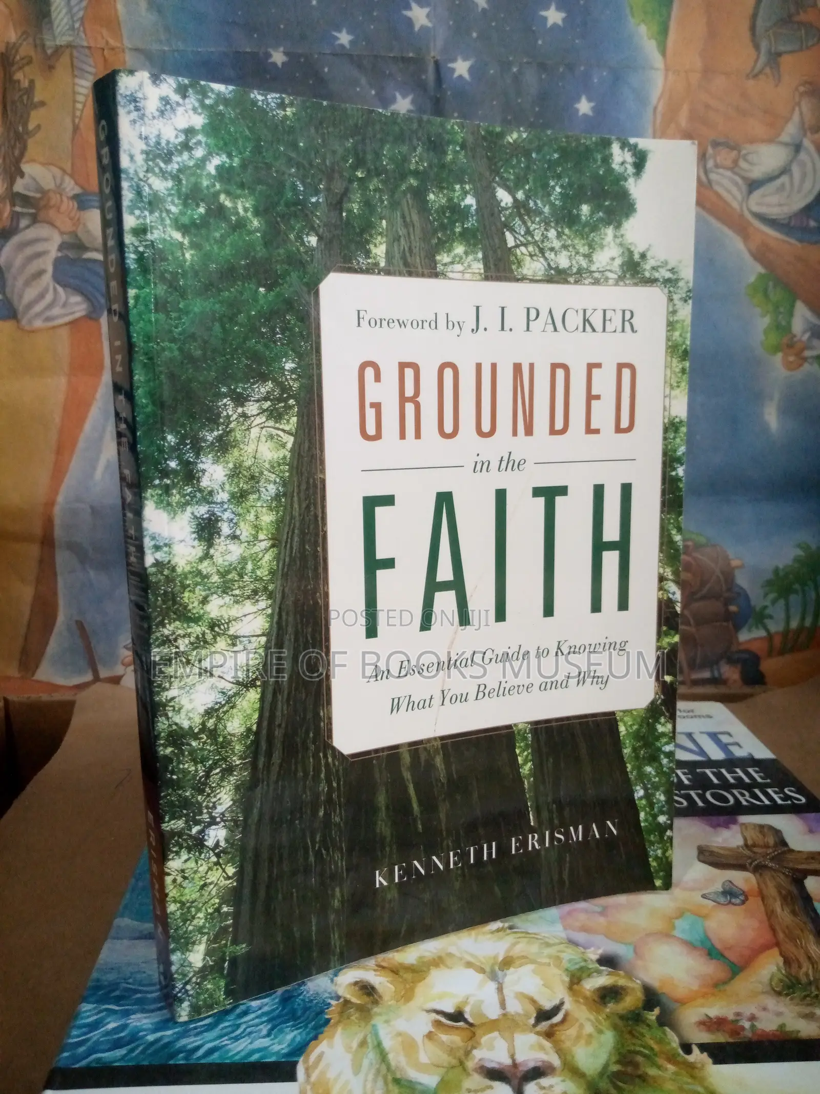 Grounded in the Faith: An Essential Guide to Knowing What You Believe