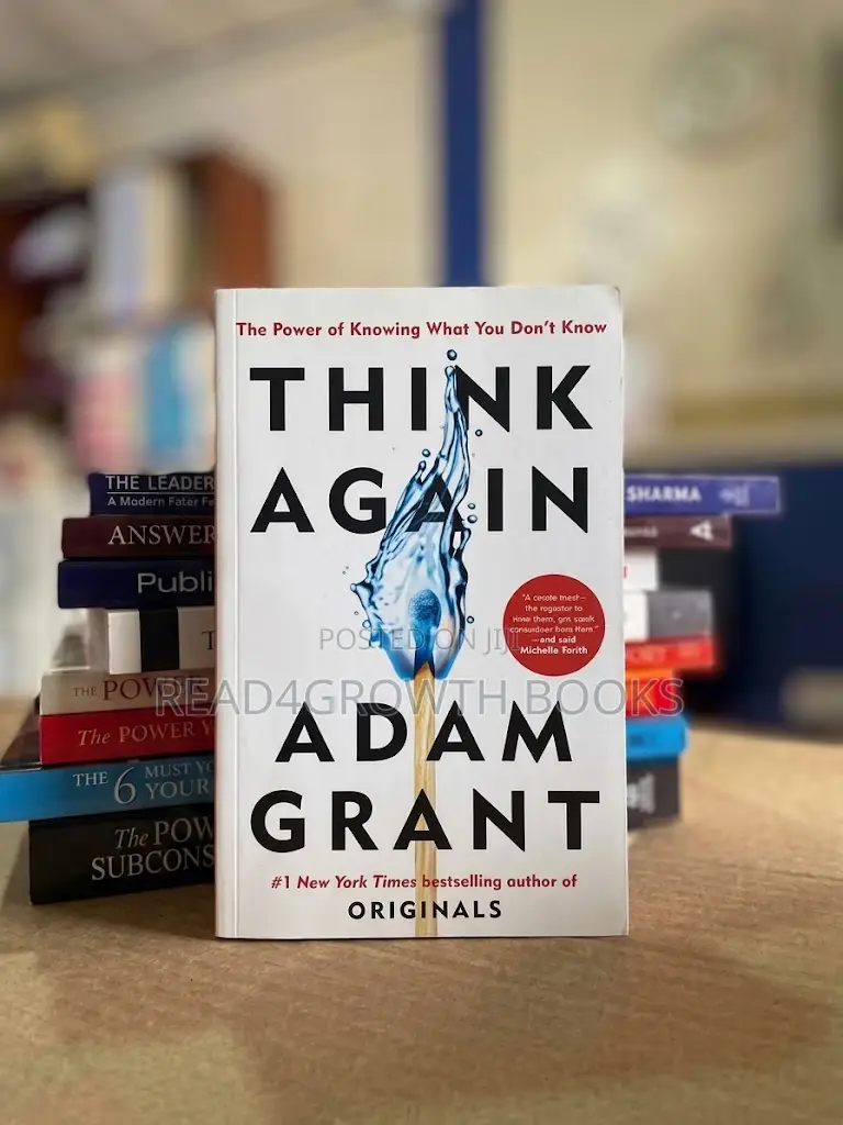 Think Again: The Power of Knowing What You Don't Know by Adam Grant