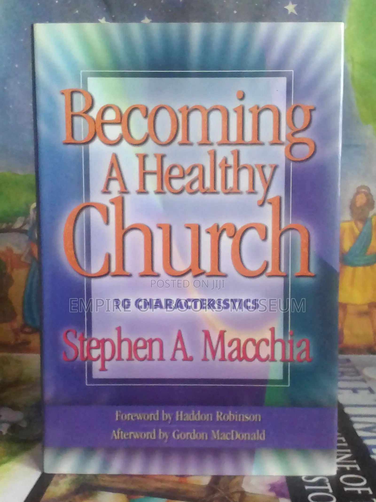 Becoming a Healthy Church: 10 Characteristics: By Stephen A. Macchia