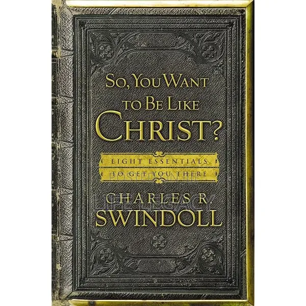So, You Want to Be Like Christ?