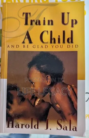 Train Up a Child and Be Glad You Did